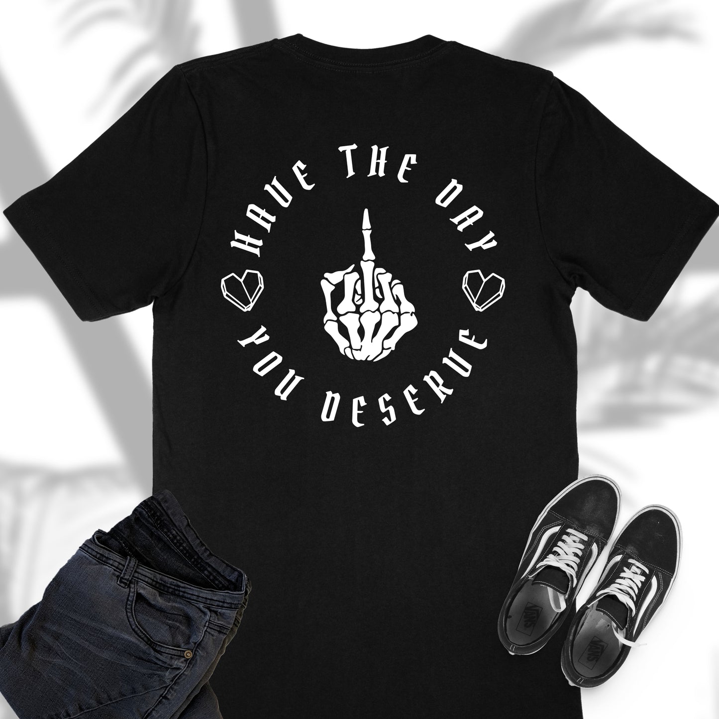 Have The Day You Deserve