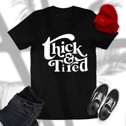 Thick and Tired