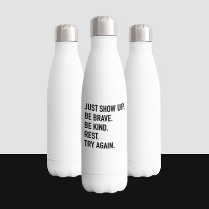 Just show up. Be brave. Be kind. Rest. Try Again.