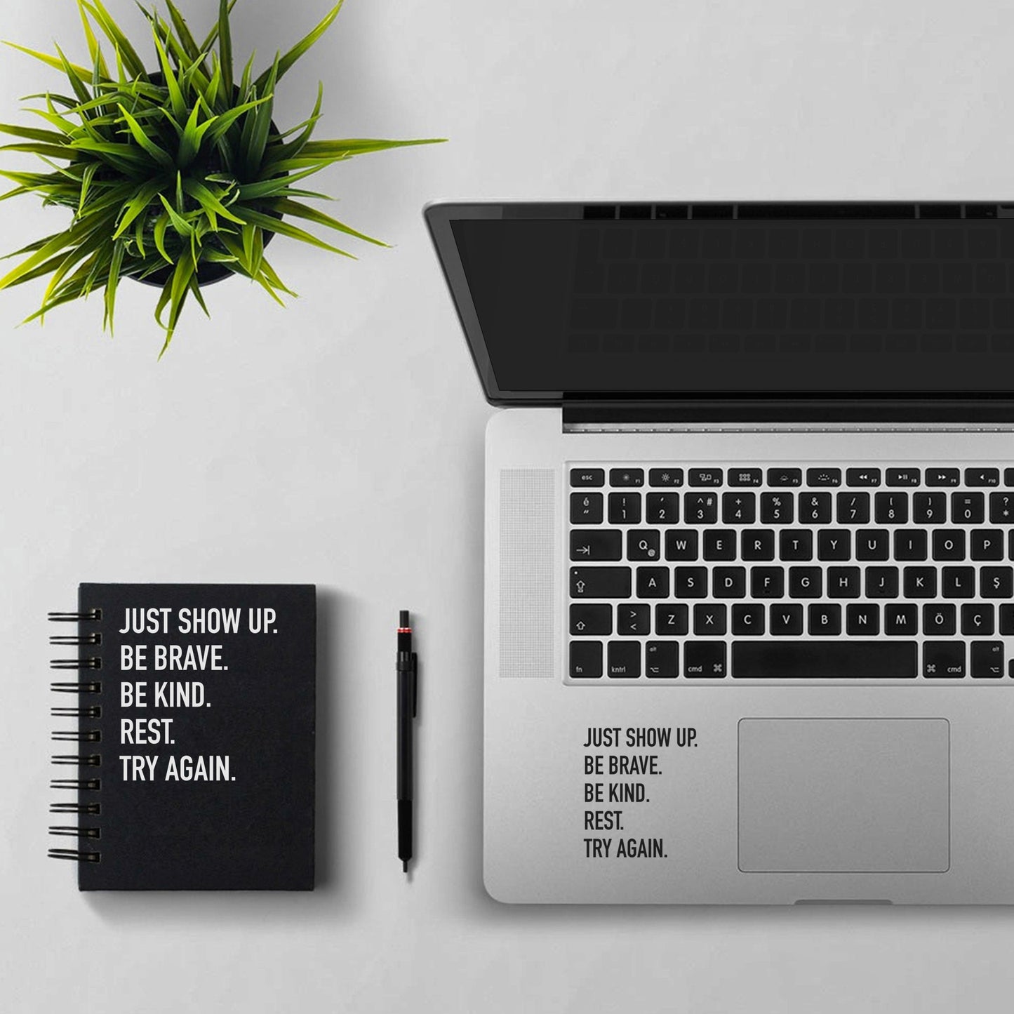 Just show up. Be brave. Be kind. Rest. Try Again.