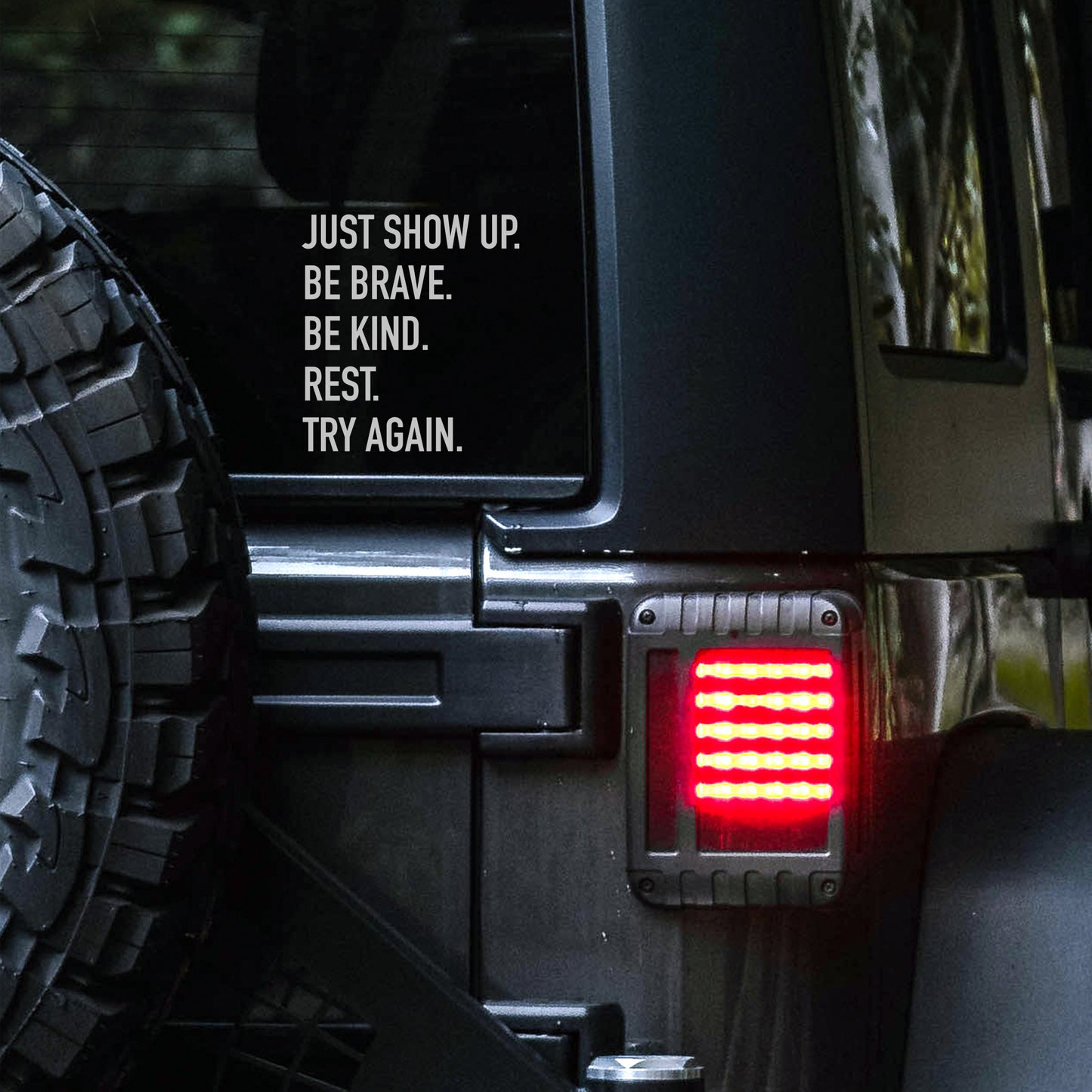 Just show up. Be brave. Be kind. Rest. Try Again.